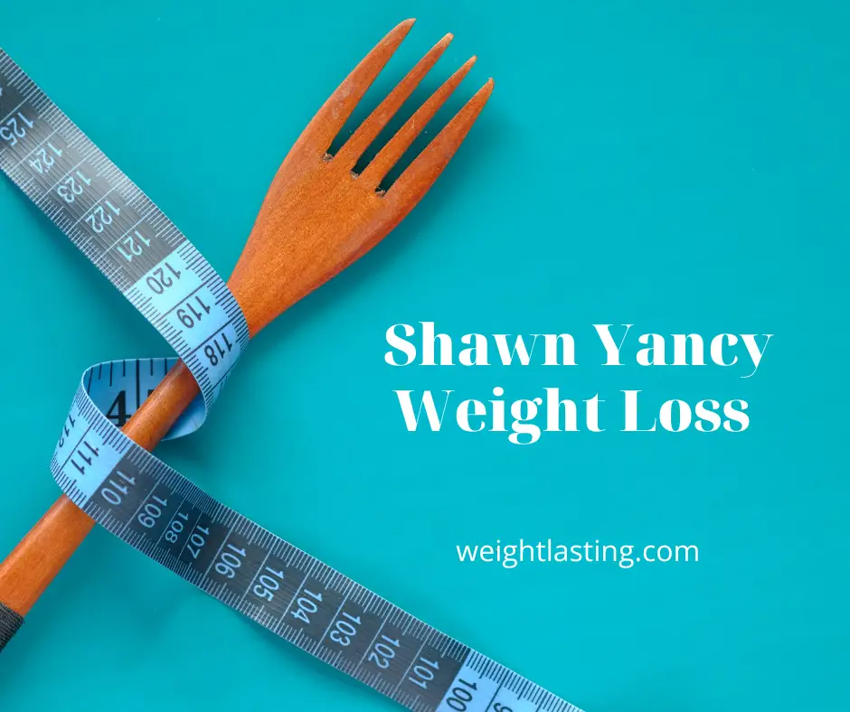 Shawn Yancy Weight Loss Journey A Closer Look
