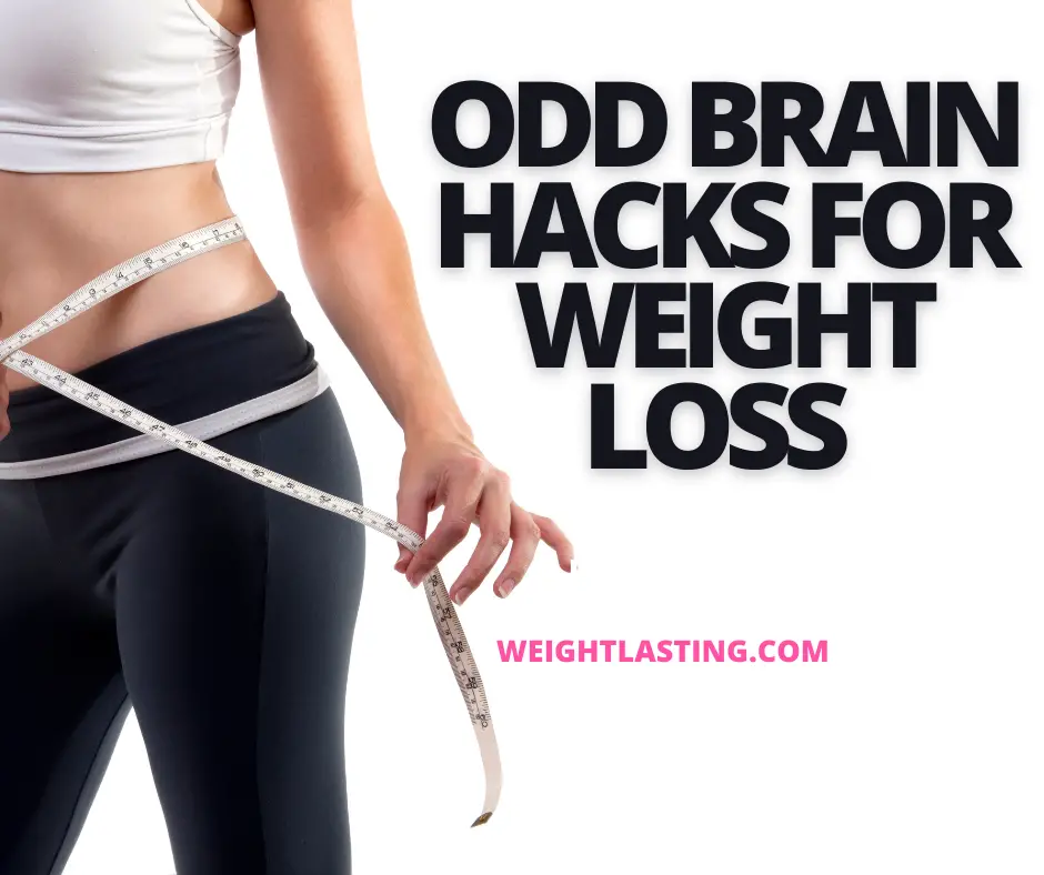 Odd Brain hacks for Weight loss