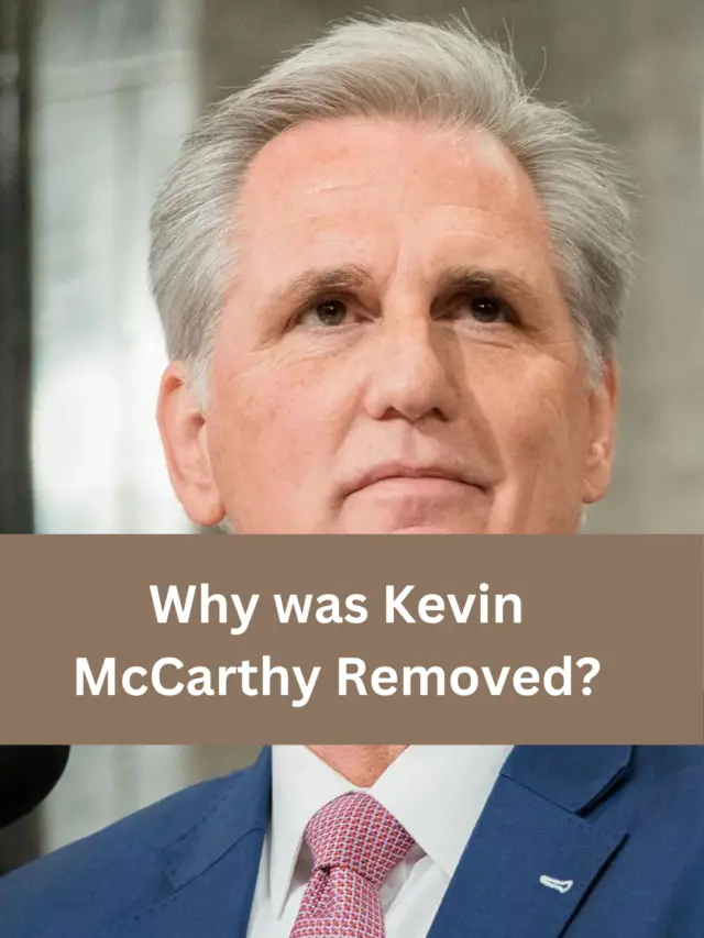 Why was Kevin McCarthy Removed?