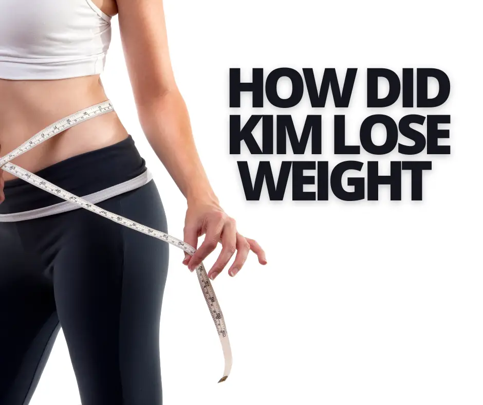 How Did Kim Lose Weight 