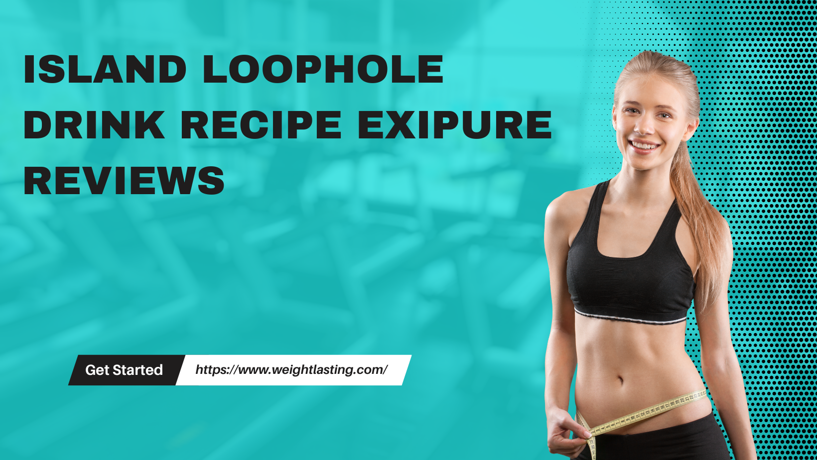 Island Loophole Drink Recipe Exipure Reviews – The Ultimate Solution for Weight Loss