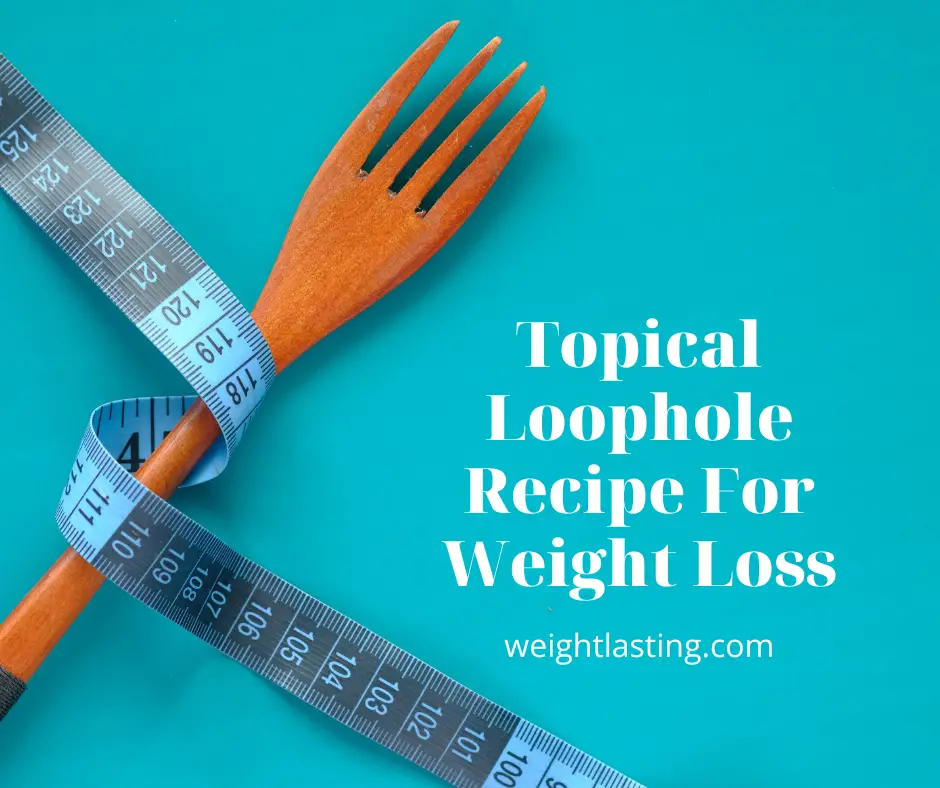 Topical Loophole Recipe For Weight Loss.